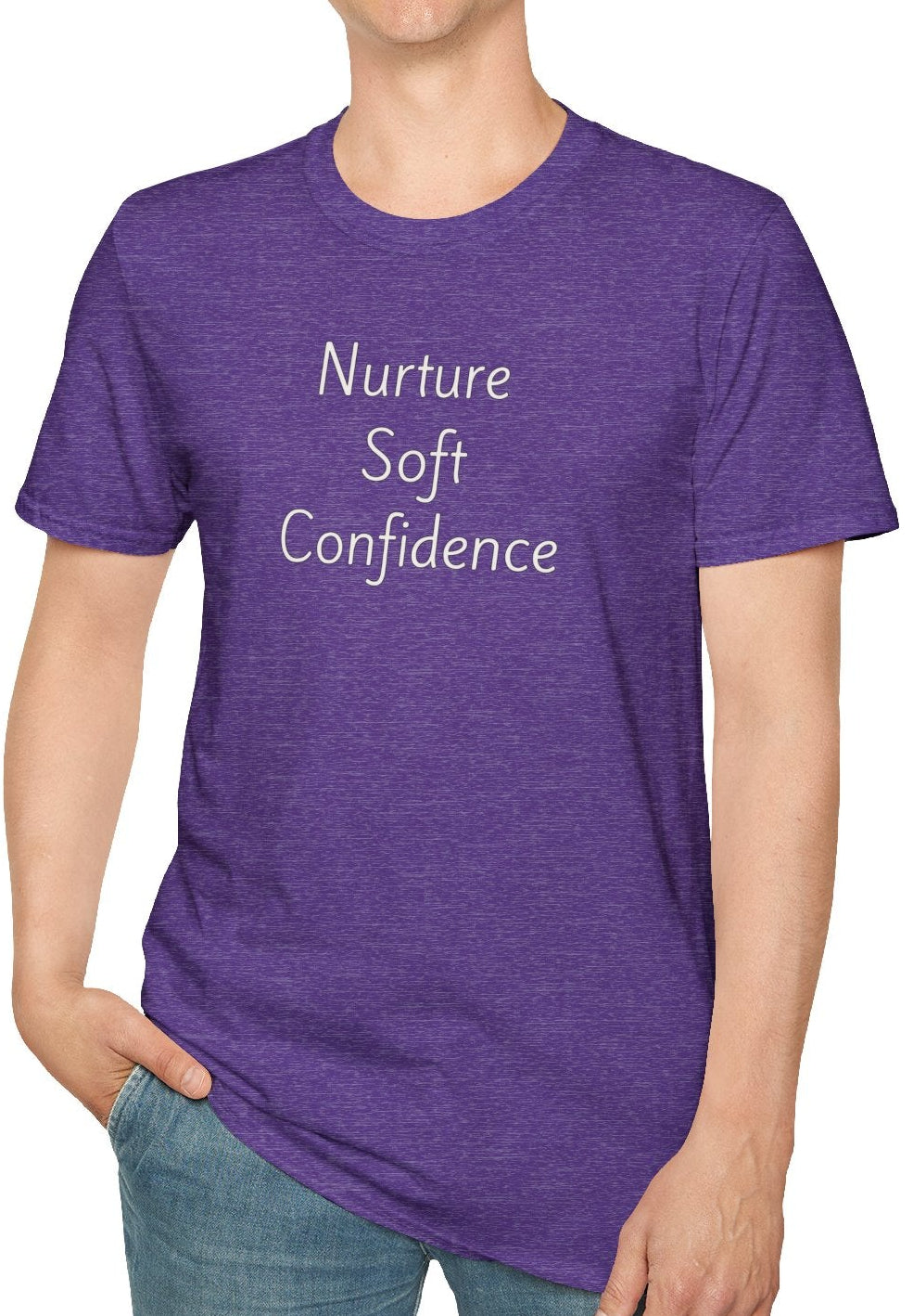 Nurture Soft Confidence - Unisex T-shirt - Soft Style 100% Cotton