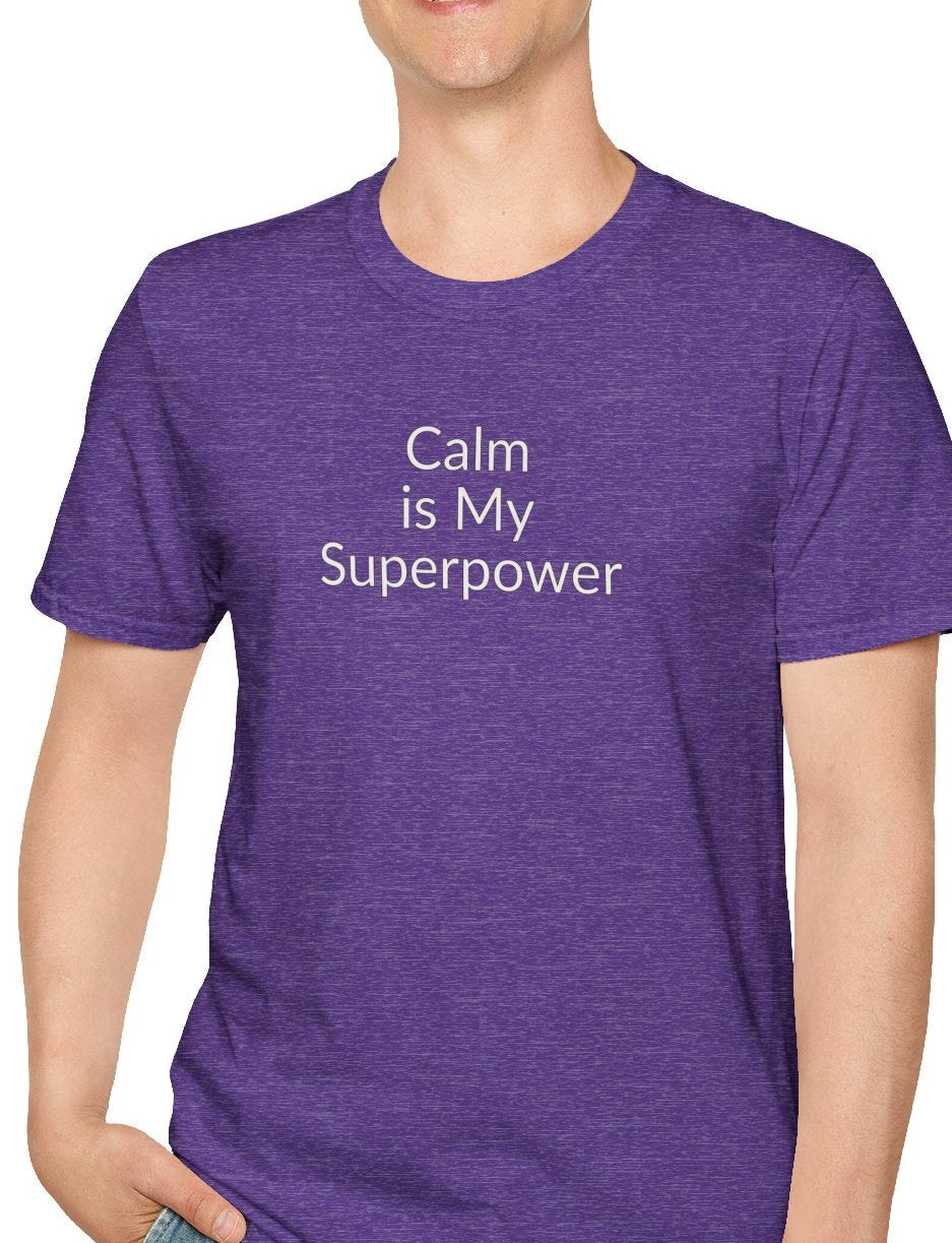 Calm Is My Superpower - Unisex T-shirt - Soft Style 100% Cotton