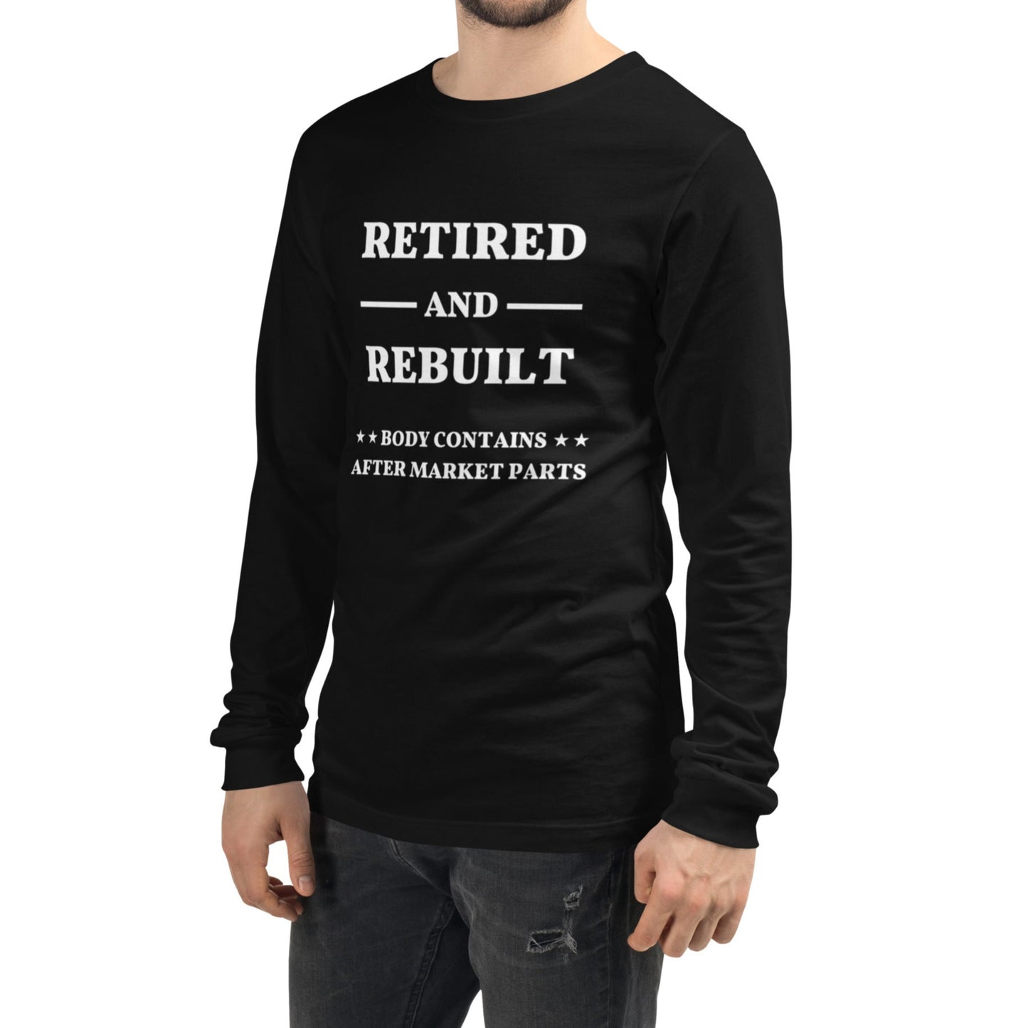 Person wearing long sleeve t-shirt with words, "Retired and Rebuilt. Body Contains After Market Parts.