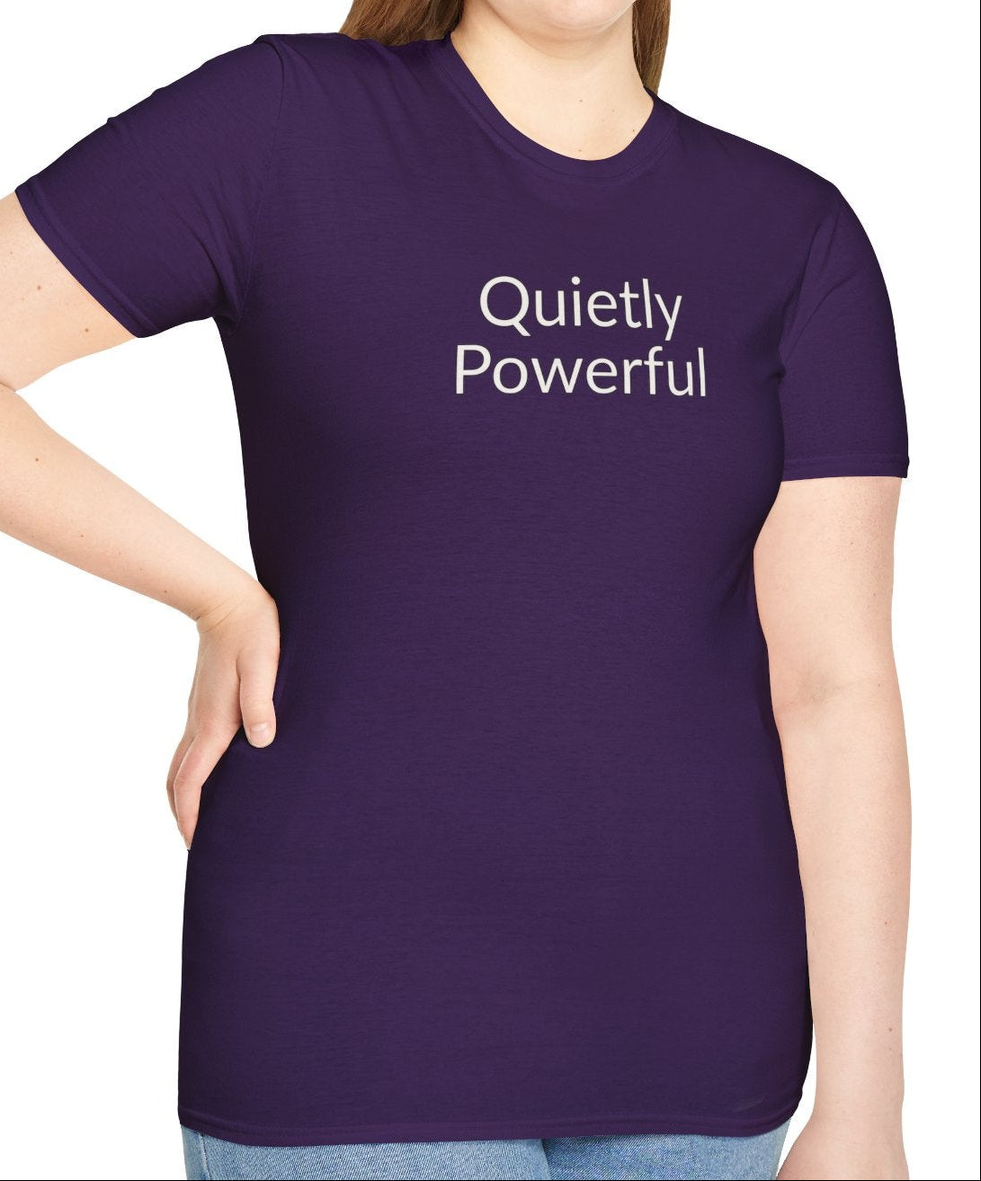 Quietly Powerful - Unisex T-shirt - Soft Style 100% Cotton