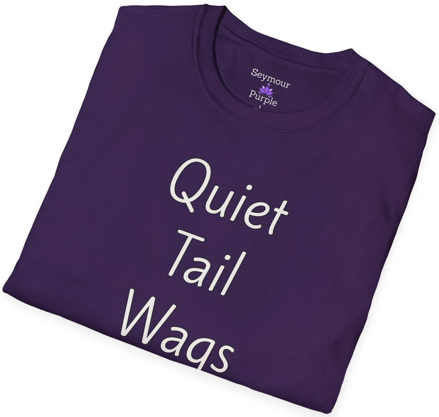 Quiet Tail Wags - Unisex T-shirt - Soft Style 100% Cotton