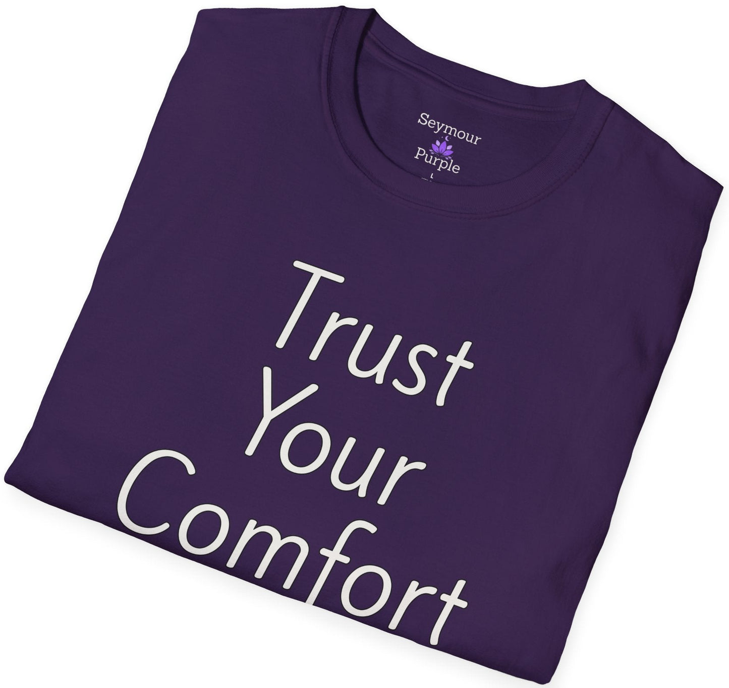 Trust Your Comfort - Unisex T-shirt - Soft Style 100% Cotton