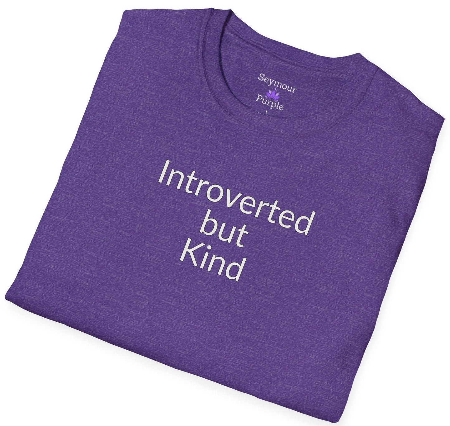Introverted But Kind - Unisex T-shirt - Soft Style 100% Cotton