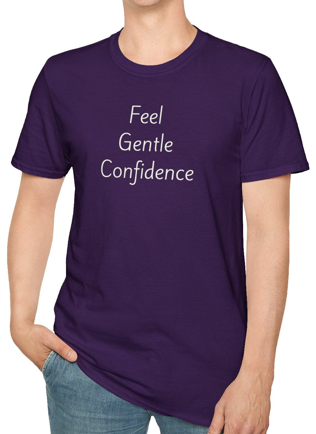 Feel Gentle Confidence - Unisex T-shirt - Soft Style 100% Cotton