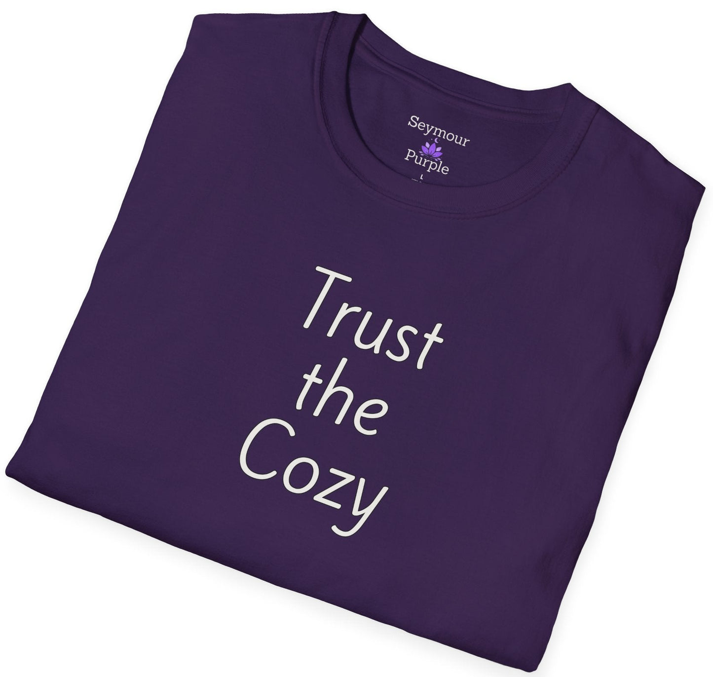 Trust the Cozy - Unisex T-shirt - Soft Style 100% Cotton