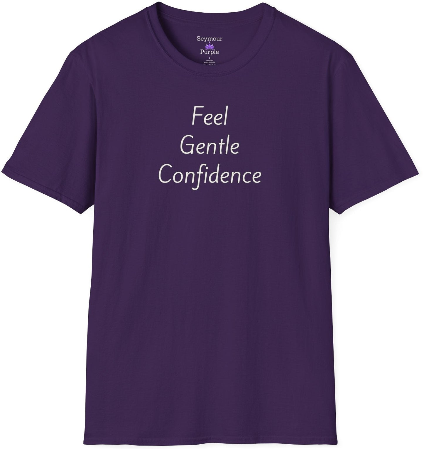 Feel Gentle Confidence - Unisex T-shirt - Soft Style 100% Cotton