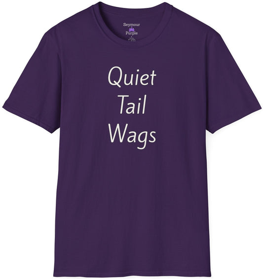 Quiet Tail Wags - Unisex T-shirt - Soft Style 100% Cotton