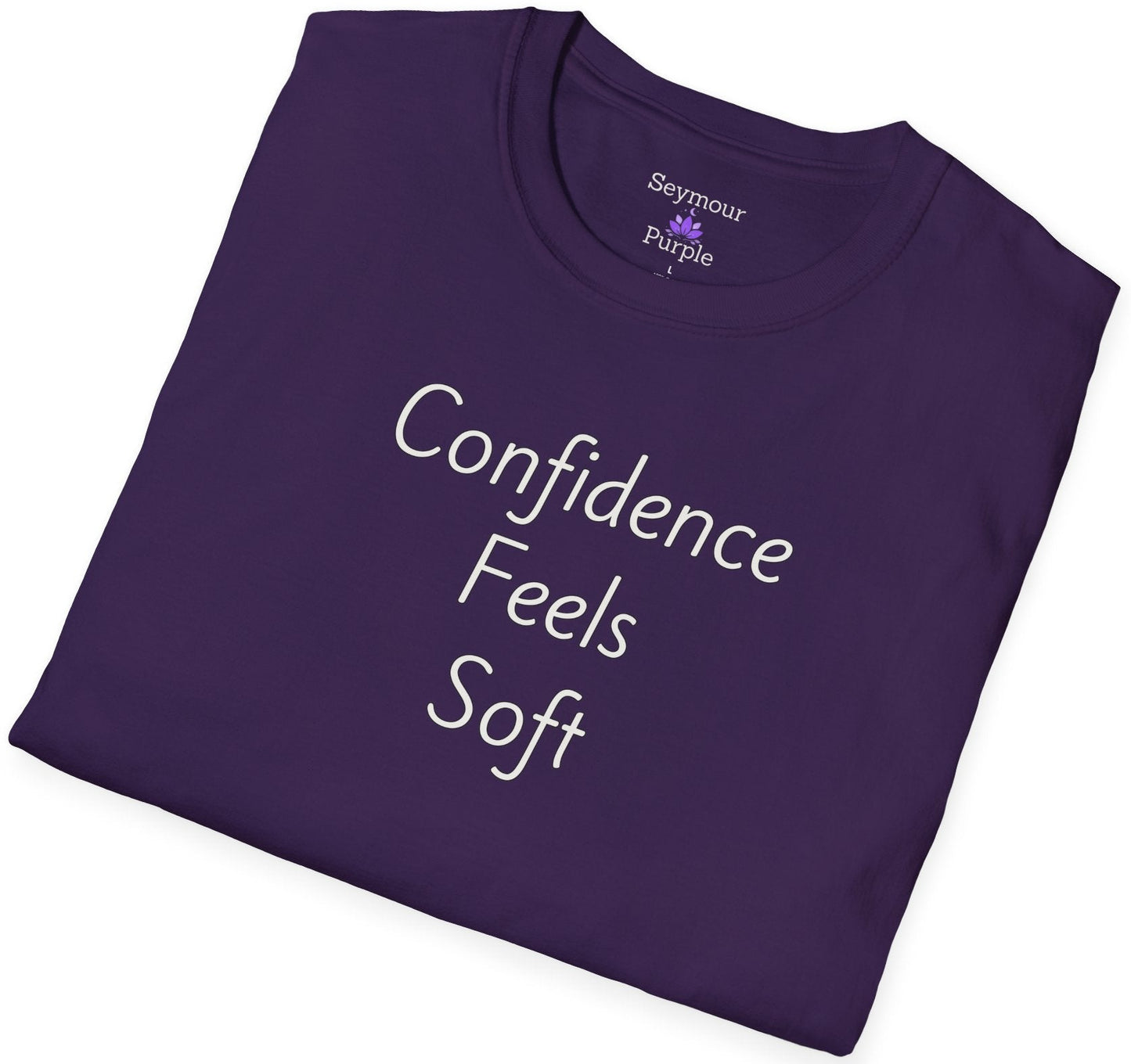 Confidence Feels Soft - Unisex T-shirt - Soft Style 100% Cotton