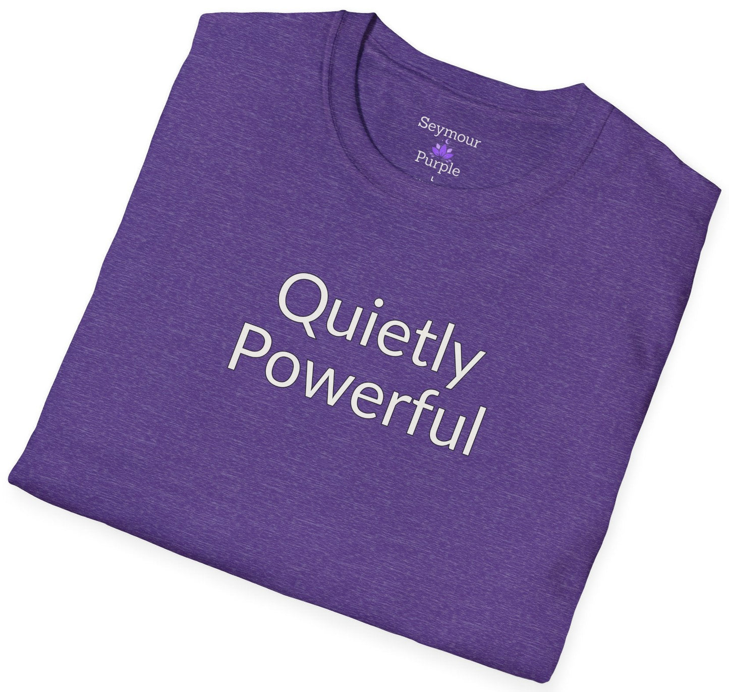 Quietly Powerful - Unisex T-shirt - Soft Style 100% Cotton