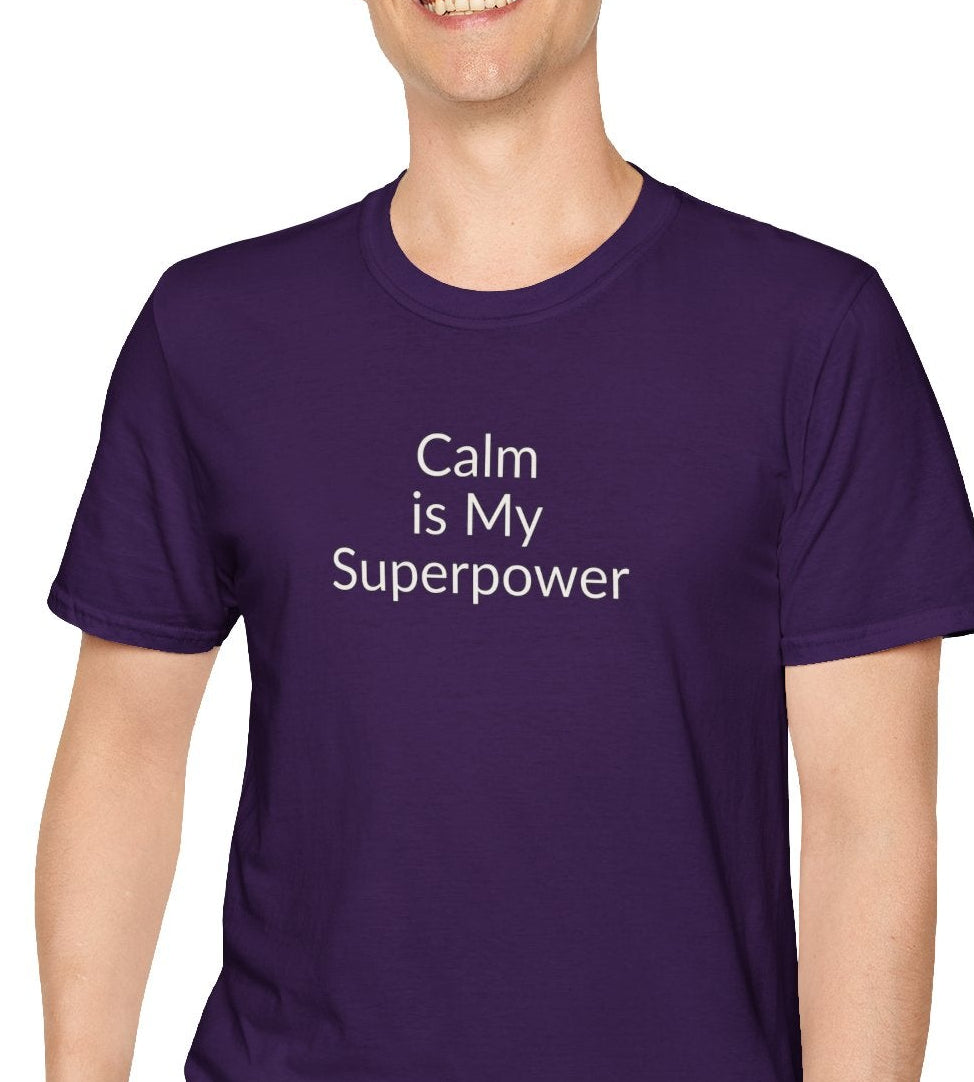 Calm Is My Superpower - Unisex T-shirt - Soft Style 100% Cotton