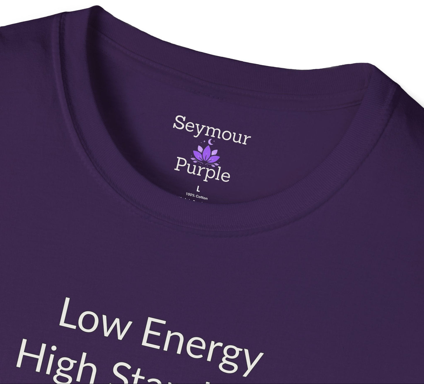 Low Energy High Standards - Unisex T-shirt - Soft Style 100% Cotton