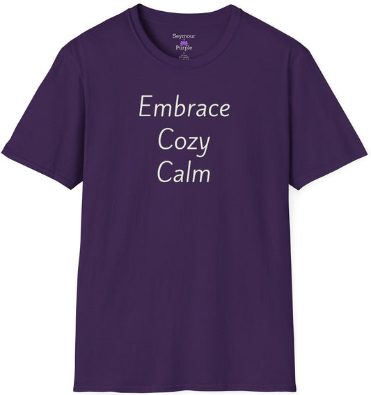 Embrace Cozy Calm - Unisex T-shirt - Soft Style 100% Cotton
