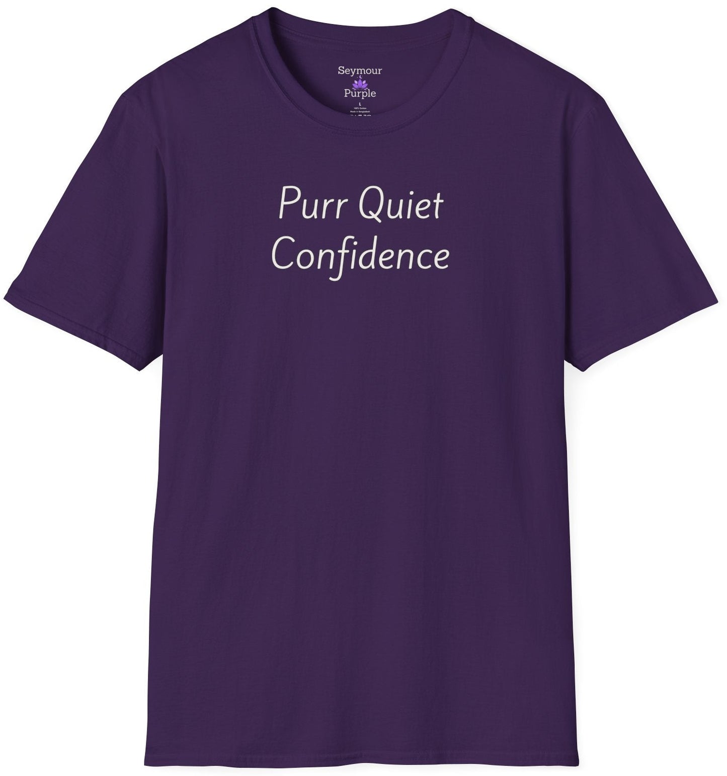 Purr Quiet Confidence - Unisex T-shirt - Soft Style 100% Cotton