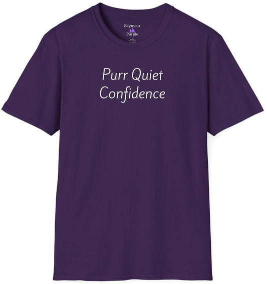 Purr Quiet Confidence - Unisex T-shirt - Soft Style 100% Cotton