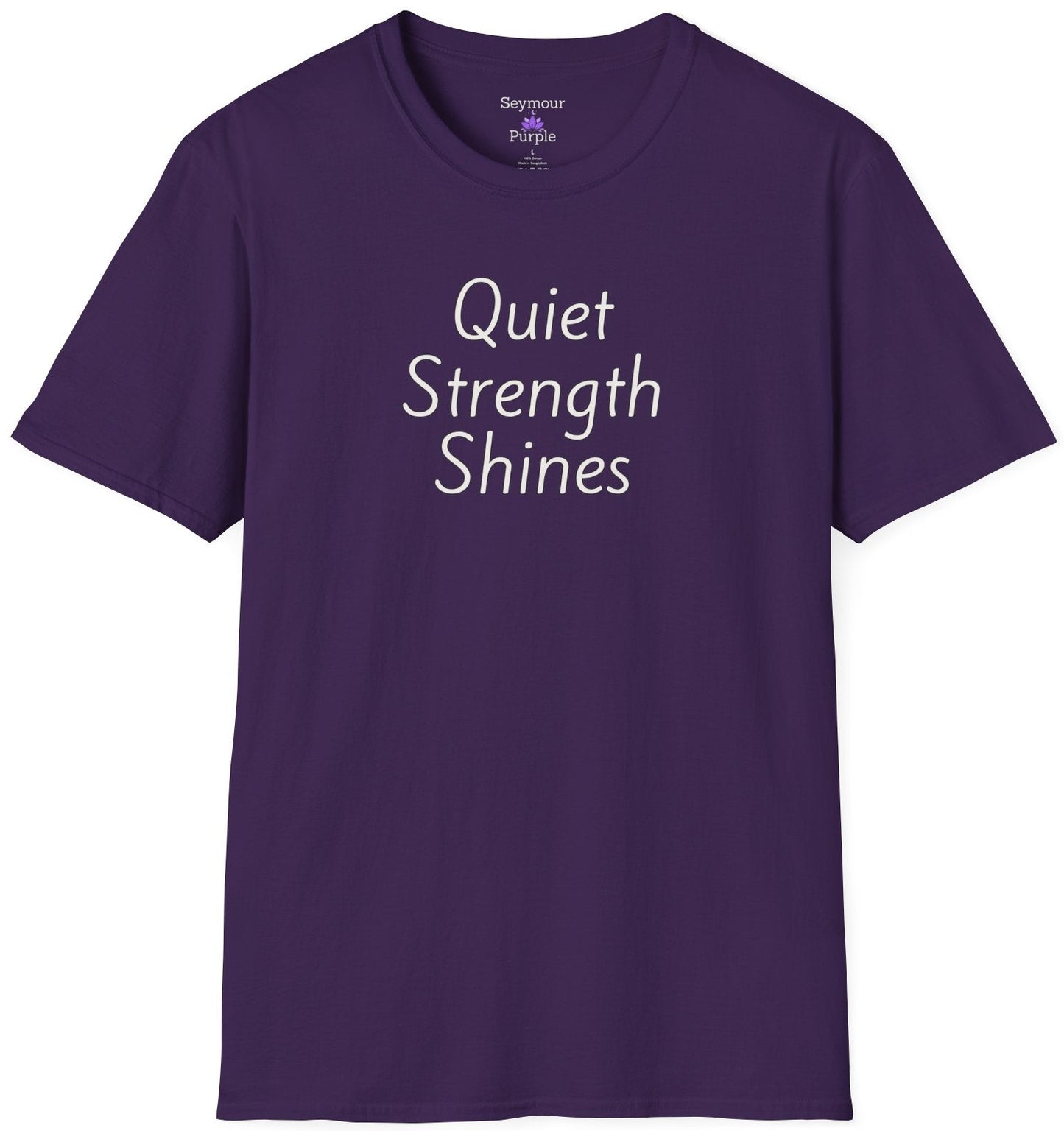 Quiet Strength Shines - Unisex T-shirt - Soft Style 100% Cotton