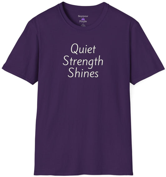 Quiet Strength Shines - Unisex T-shirt - Soft Style 100% Cotton
