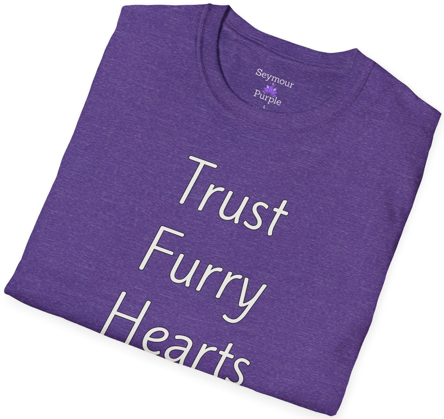 Trust Furry Hearts - Unisex T-shirt - Soft Style 100% Cotton