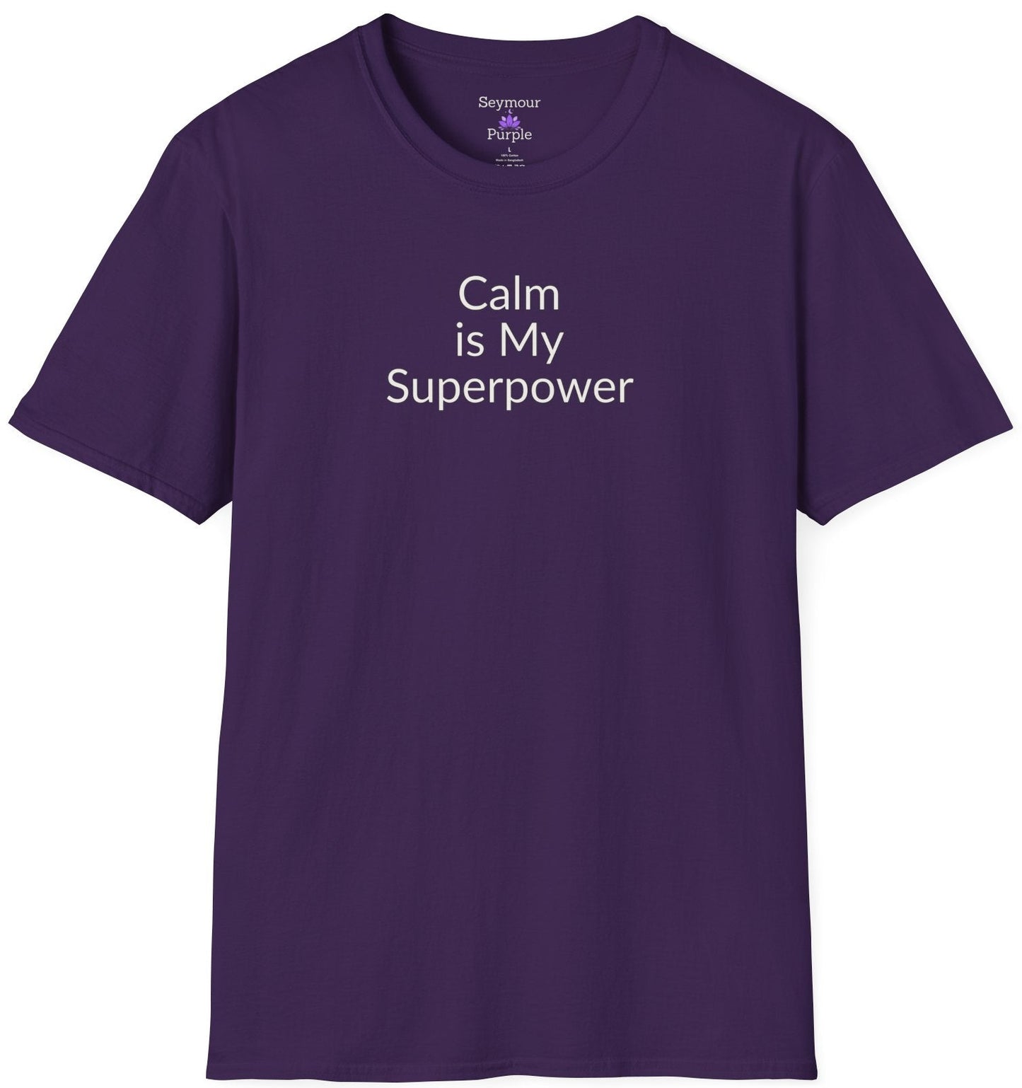 Calm Is My Superpower - Unisex T-shirt - Soft Style 100% Cotton