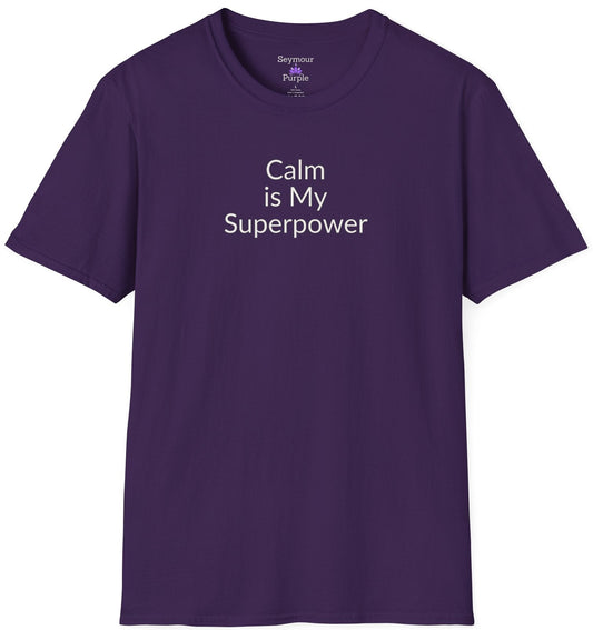 Calm Is My Superpower - Unisex T-shirt - Soft Style 100% Cotton