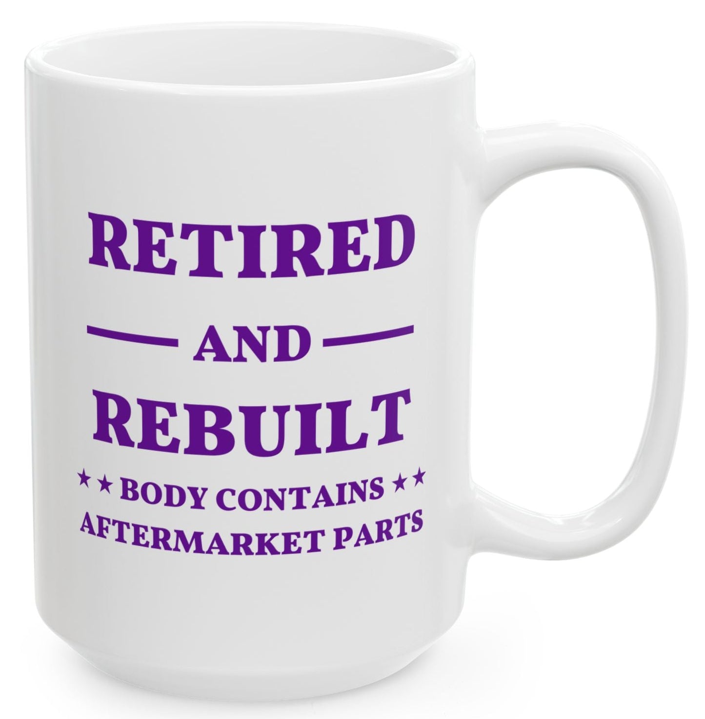 Retired and Rebuilt - 15 oz Glossy White Ceramic Mug