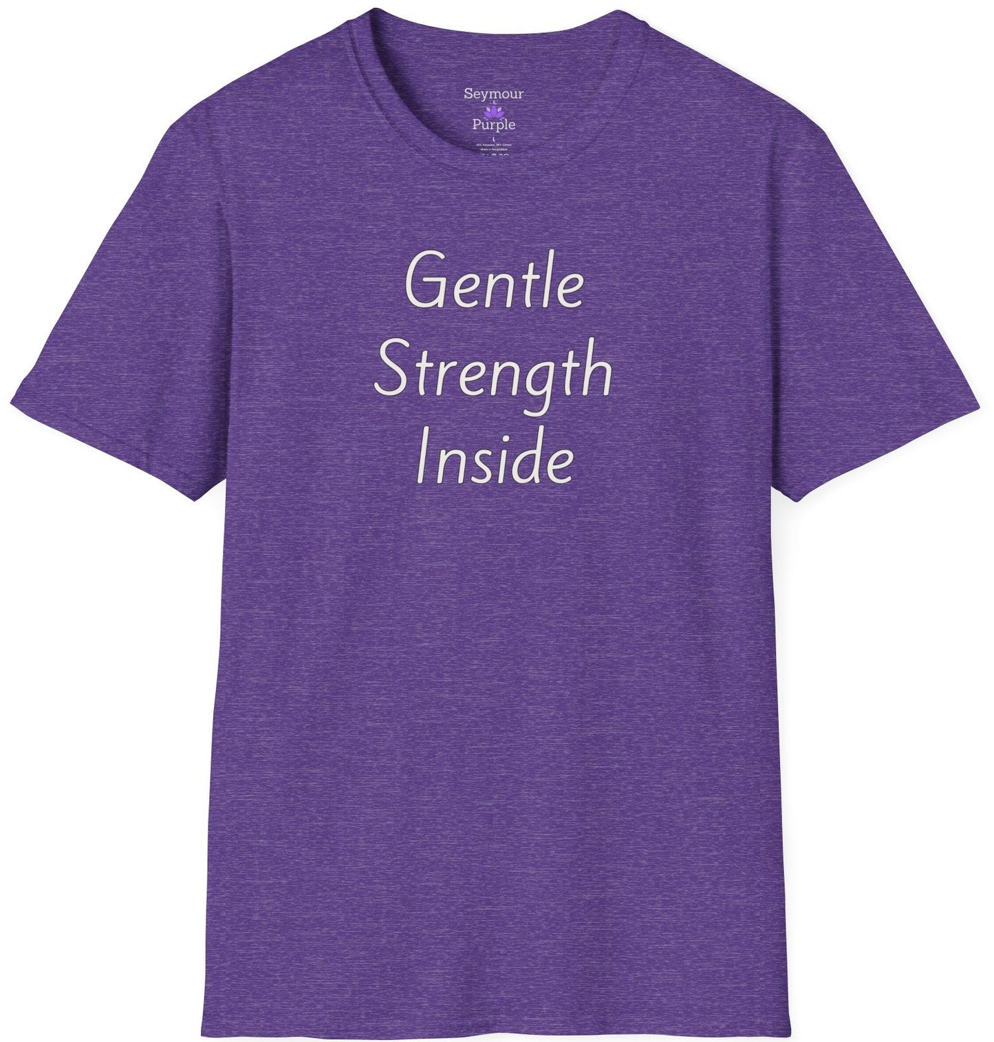 Gentle Strength Inside - Unisex T-shirt - Soft Style 100% Cotton