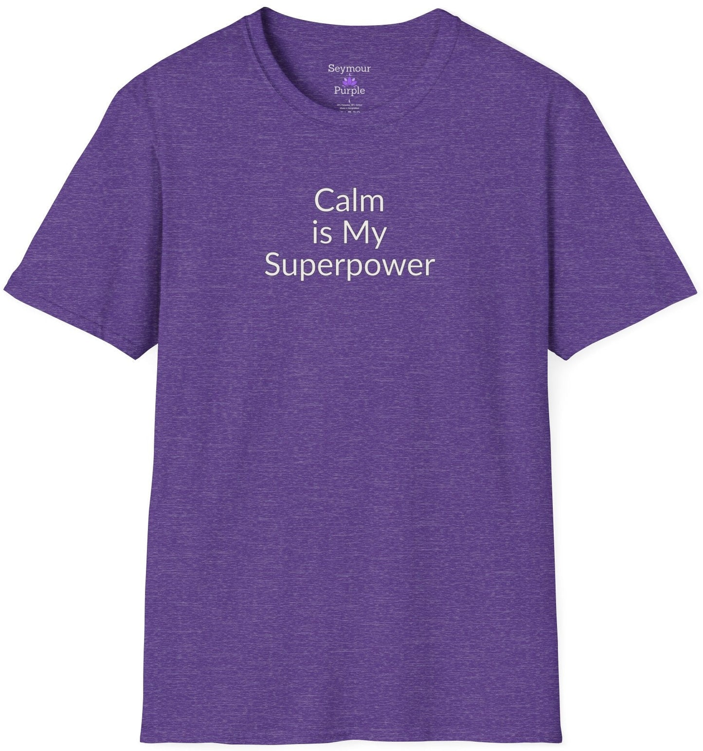Calm Is My Superpower - Unisex T-shirt - Soft Style 100% Cotton