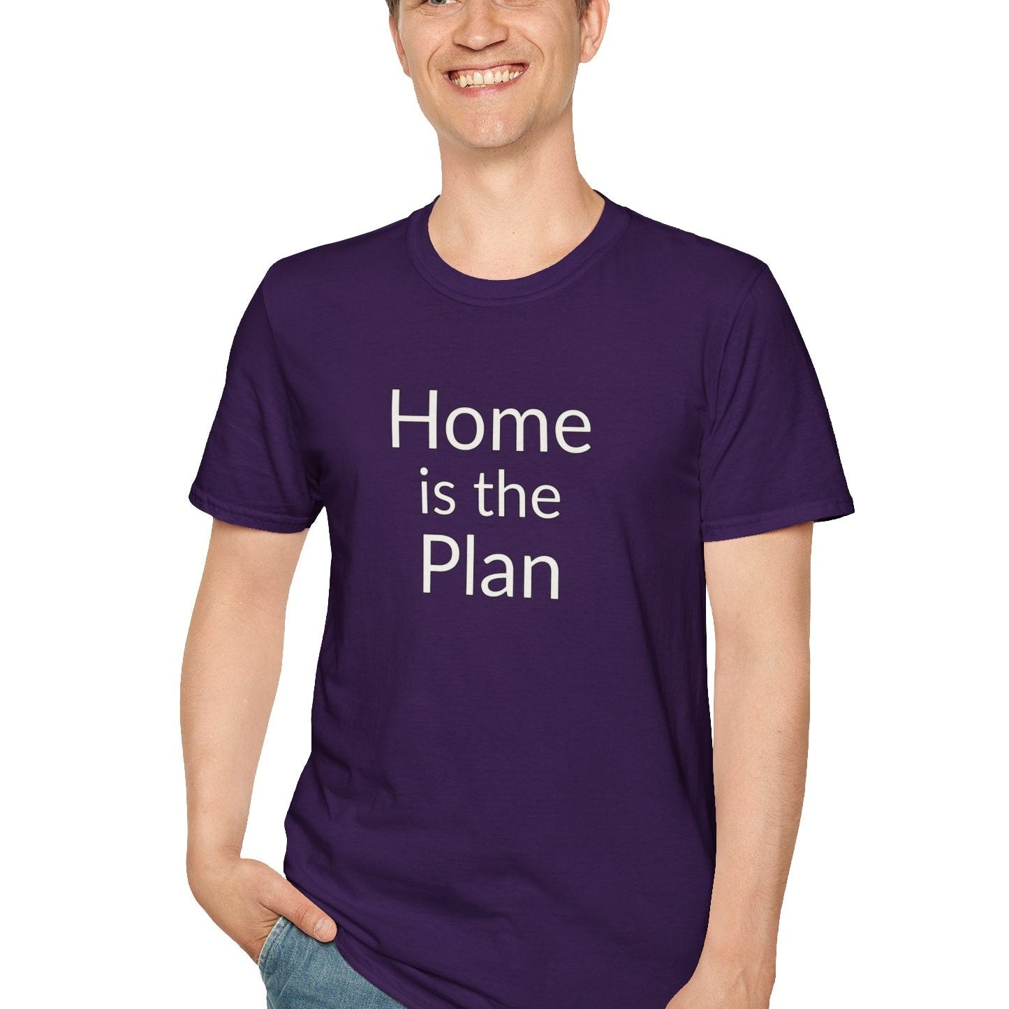Home is the Plan - Unisex T-shirt - Soft Style 100% Cotton