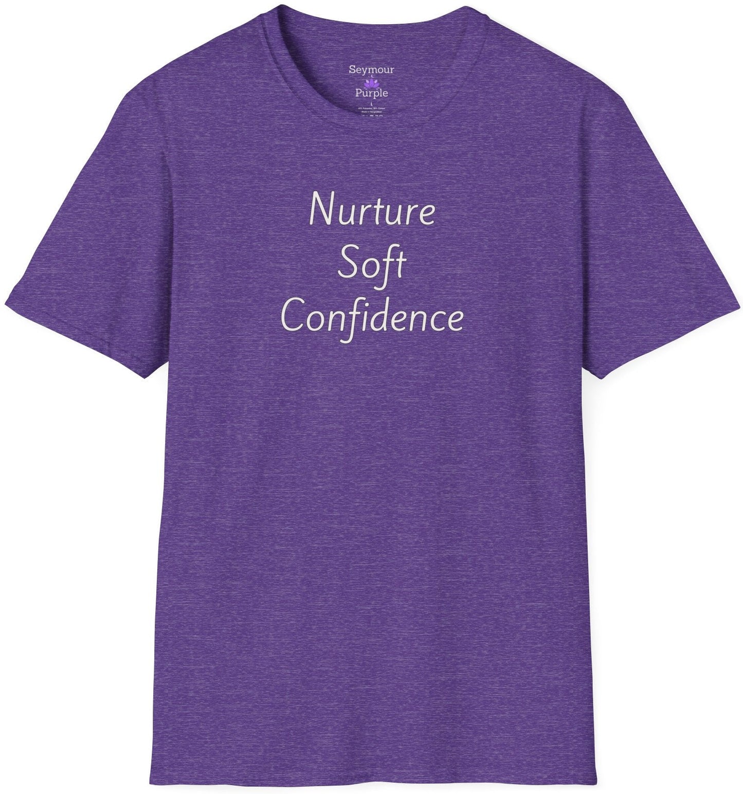 Nurture Soft Confidence - Unisex T-shirt - Soft Style 100% Cotton