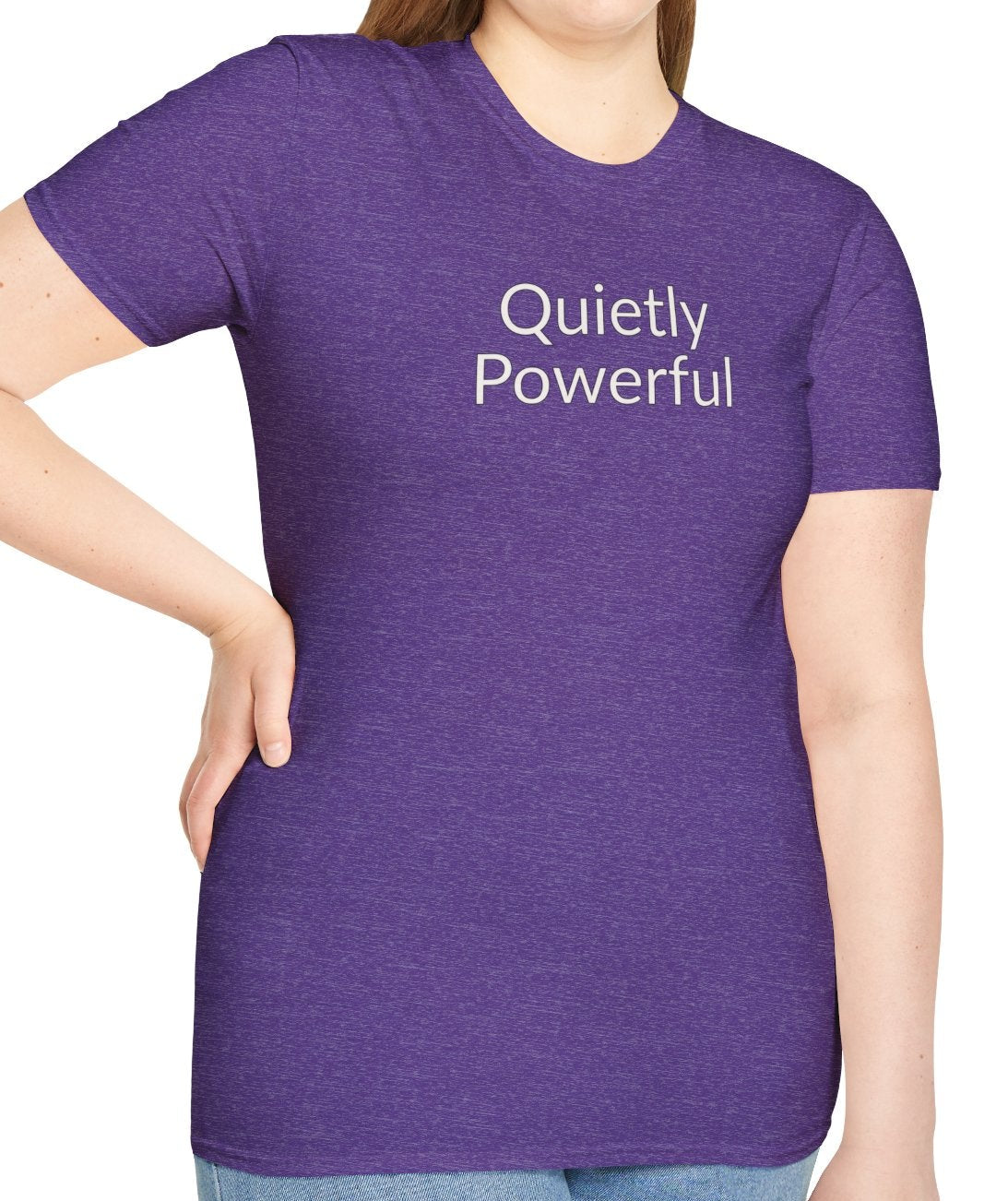 Quietly Powerful - Unisex T-shirt - Soft Style 100% Cotton