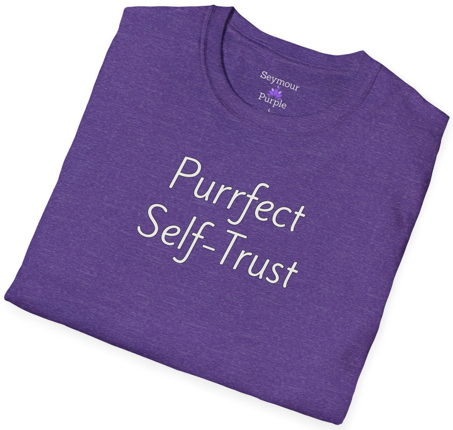 Purrfect Self-Trust - Unisex T-shirt - Soft Style 100% Cotton
