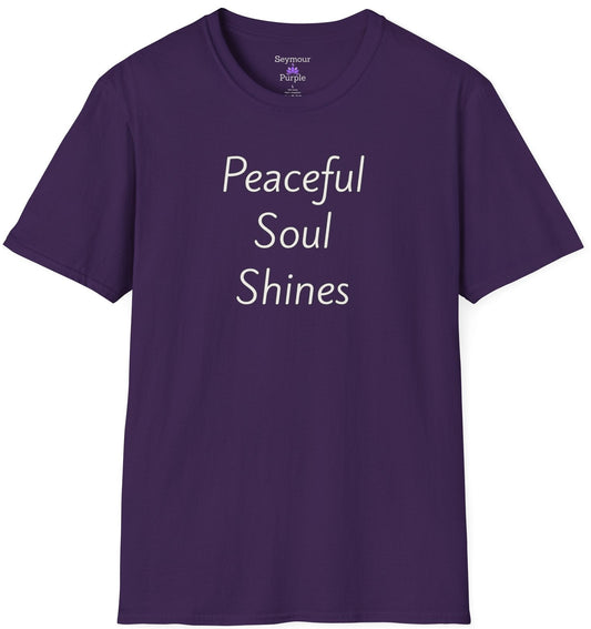 Peaceful Soul Shines - Unisex T-shirt - Soft Style 100% Cotton