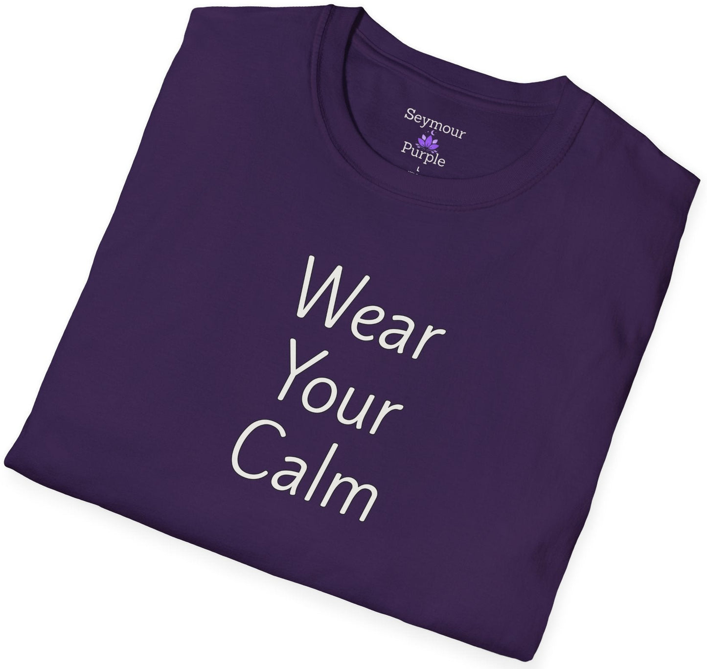 Wear Your Calm - Unisex T-shirt - Soft Style 100% Cotton