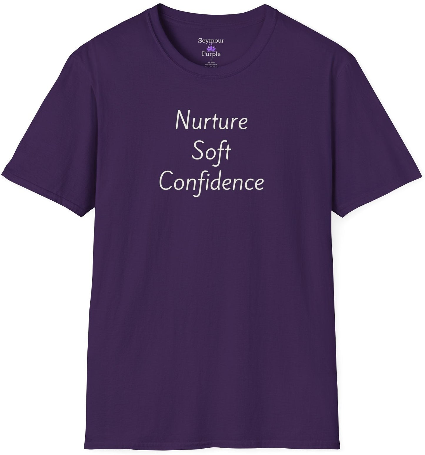 Nurture Soft Confidence - Unisex T-shirt - Soft Style 100% Cotton