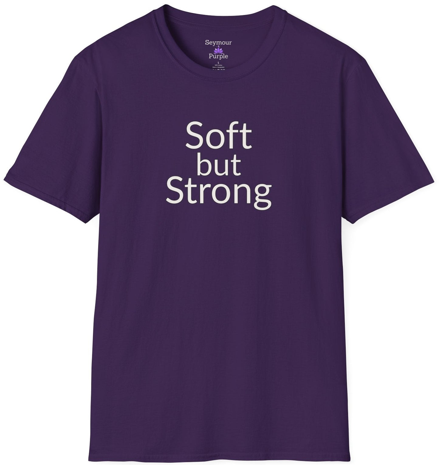 Soft but Strong - Unisex T-shirt - Soft Style 100% Cotton