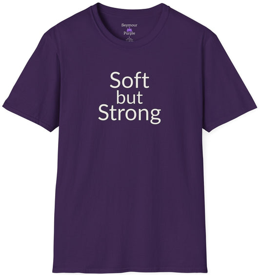 Soft but Strong - Unisex T-shirt - Soft Style 100% Cotton