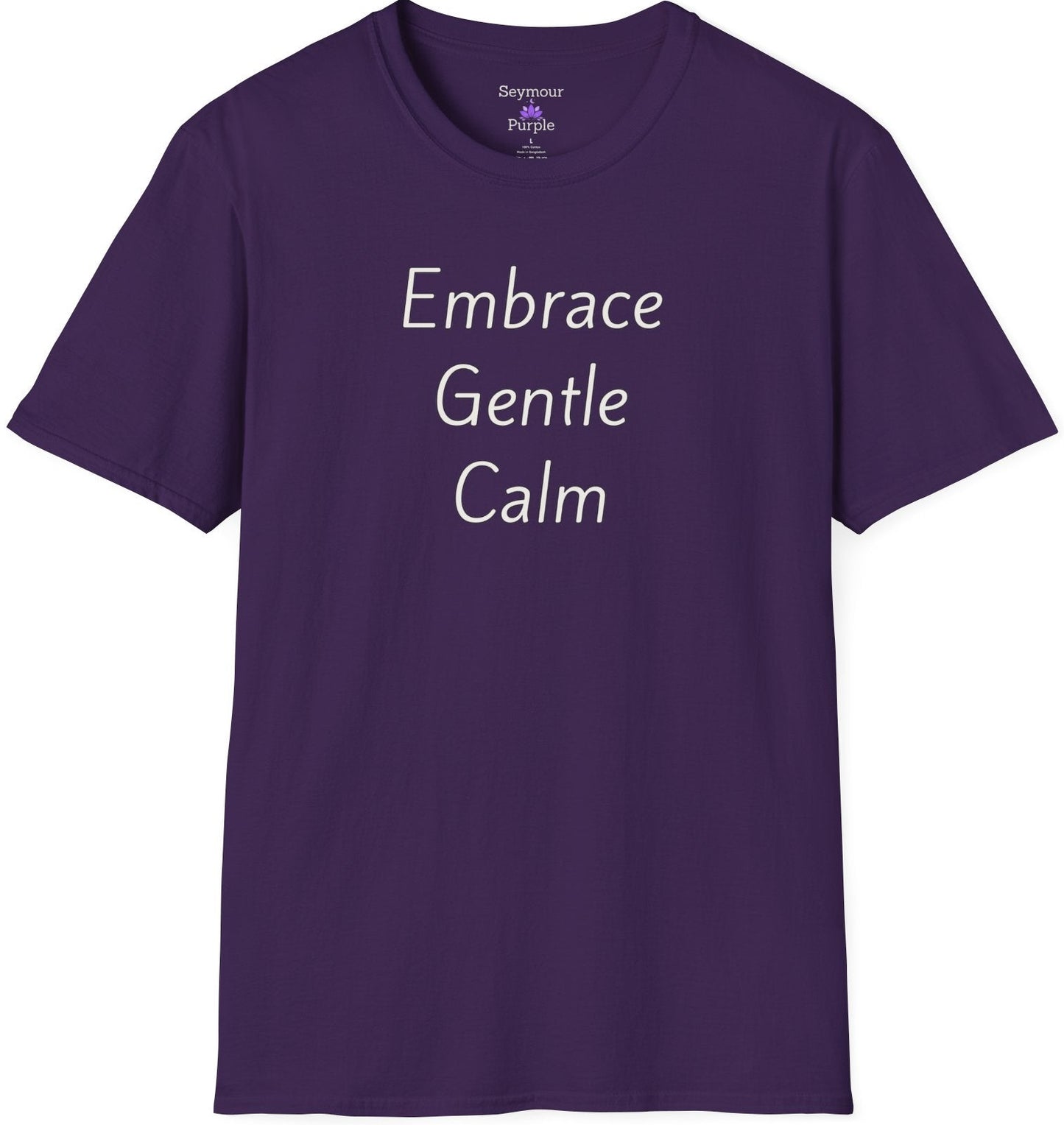 Embrace Gentle Calm - Unisex T-shirt - Soft Style 100% Cotton