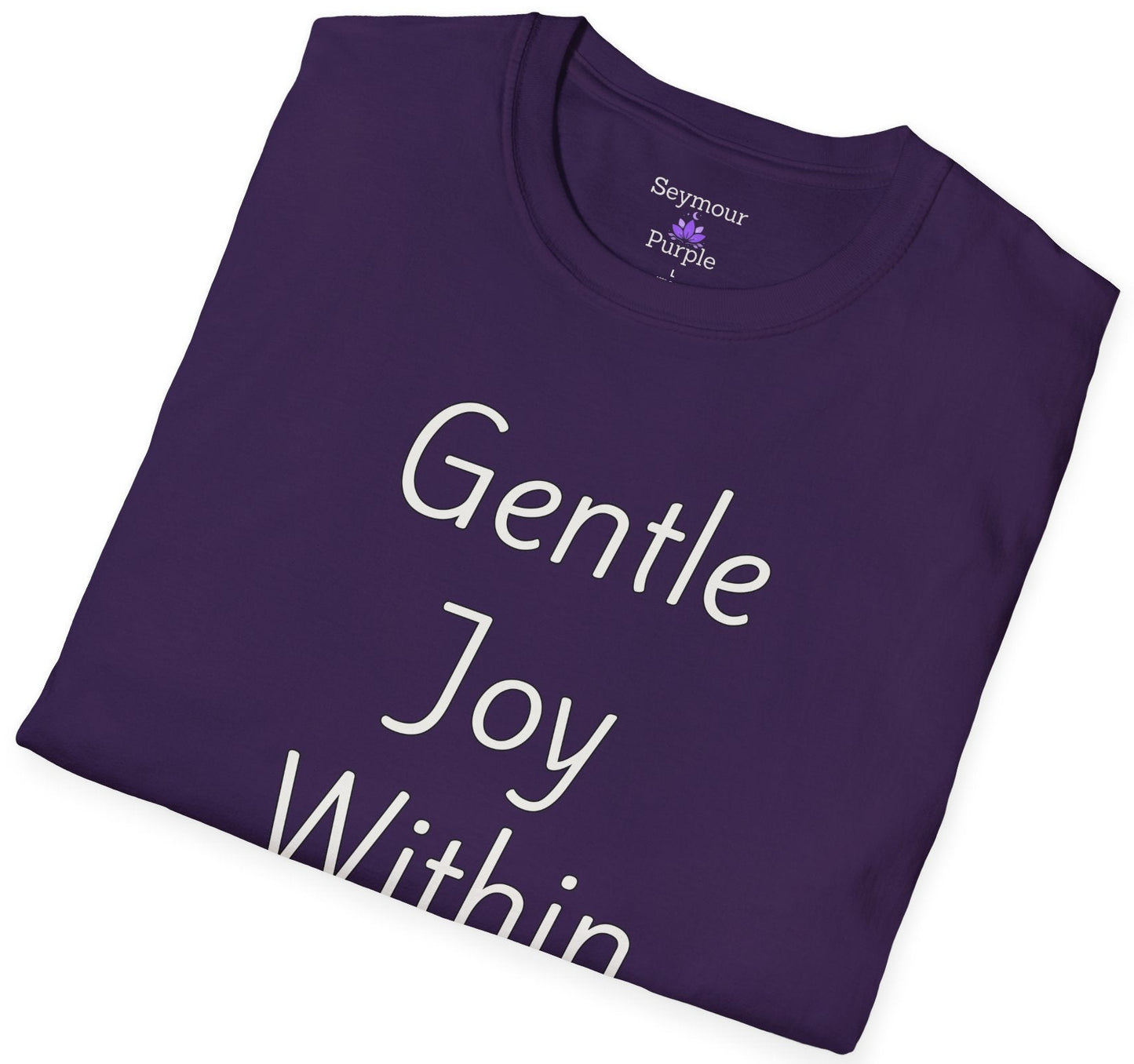 Gentle Joy Within - Unisex T-shirt - Soft Style 100% Cotton