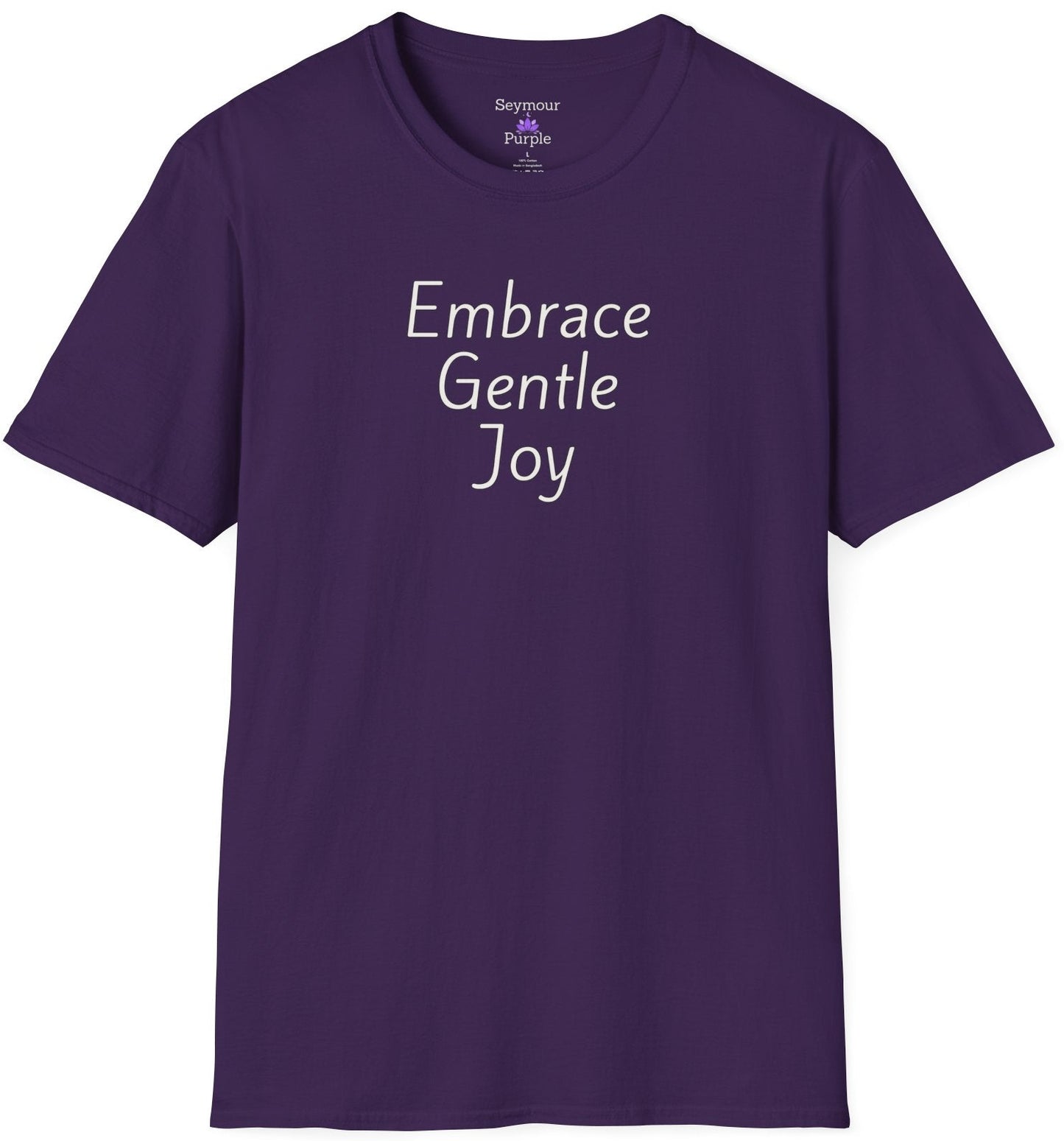 Embrace Gentle Joy - Unisex T-shirt - Soft Style 100% Cotton