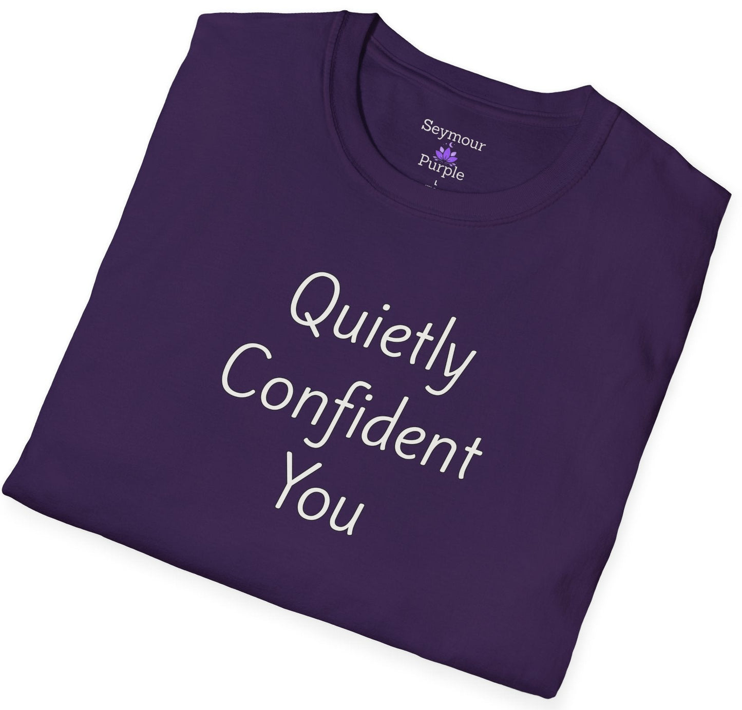 Quietly Confident You - Unisex T-shirt - Soft Style 100% Cotton