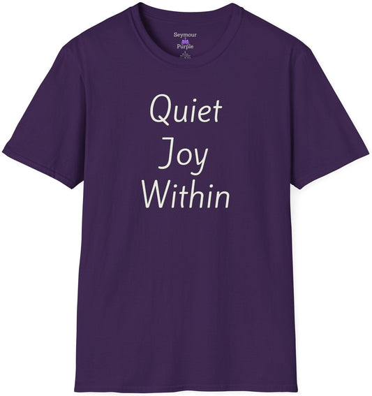 Quiet Joy Within - Unisex T-shirt - Soft Style 100% Cotton