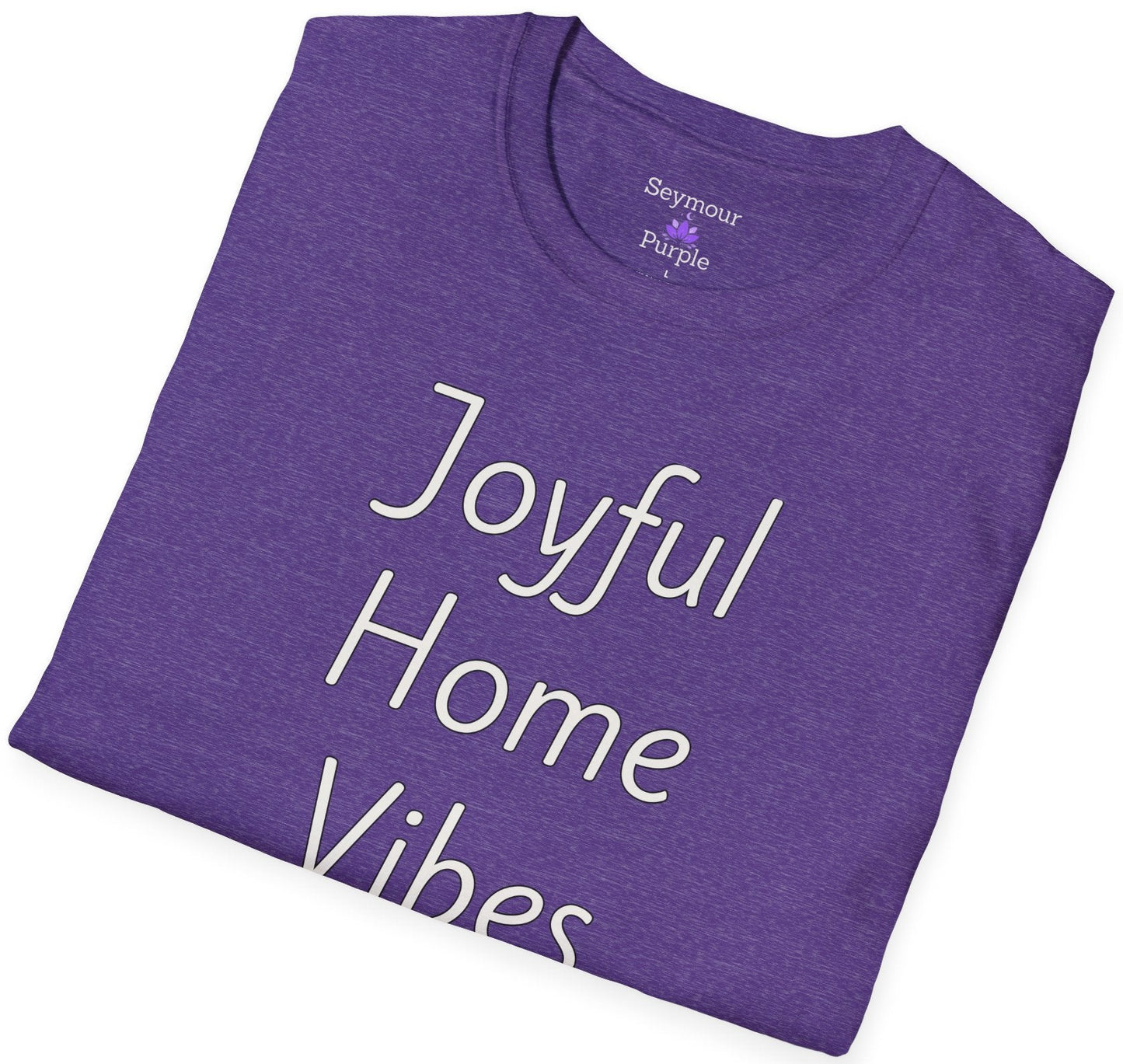 Joyful Home Vibes - Unisex T-shirt - Soft Style 100% Cotton