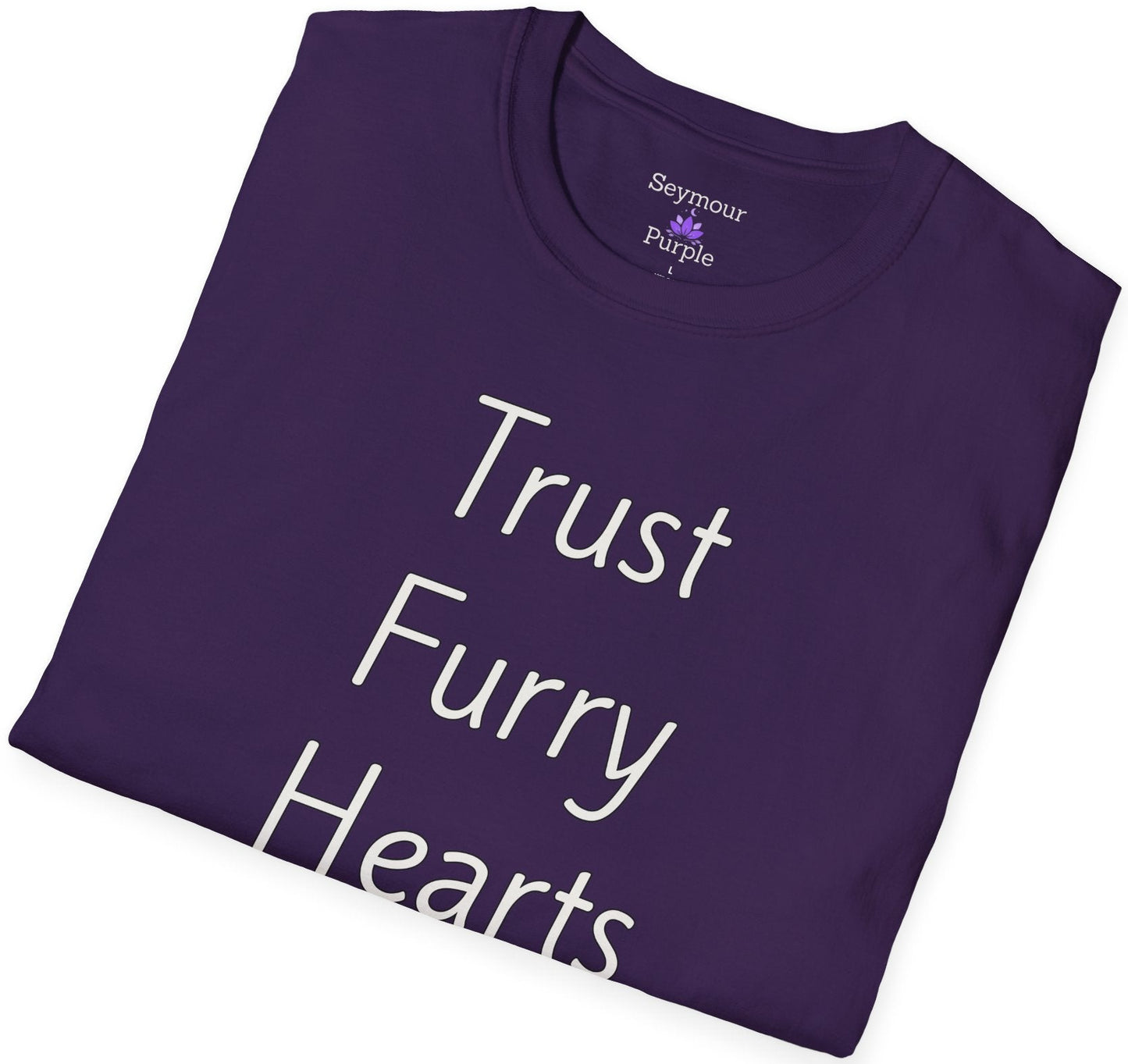 Trust Furry Hearts - Unisex T-shirt - Soft Style 100% Cotton