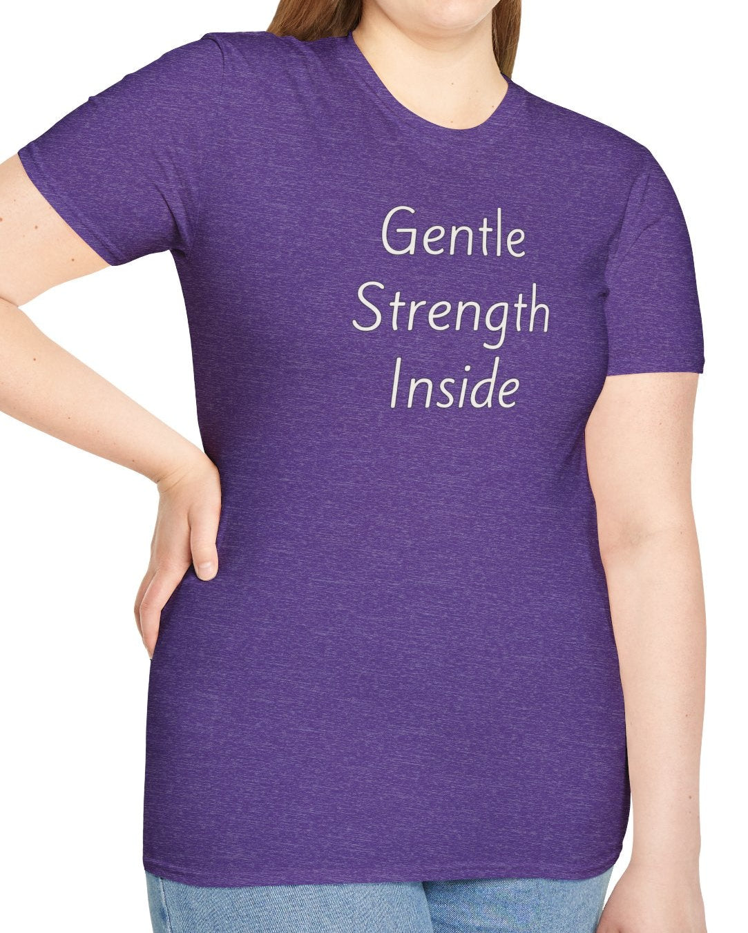 Gentle Strength Inside - Unisex T-shirt - Soft Style 100% Cotton