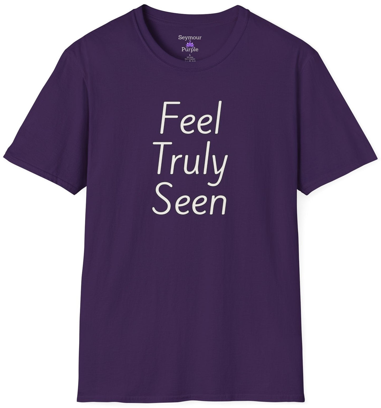 Feel Truly Seen - Unisex T-shirt - Soft Style 100% Cotton