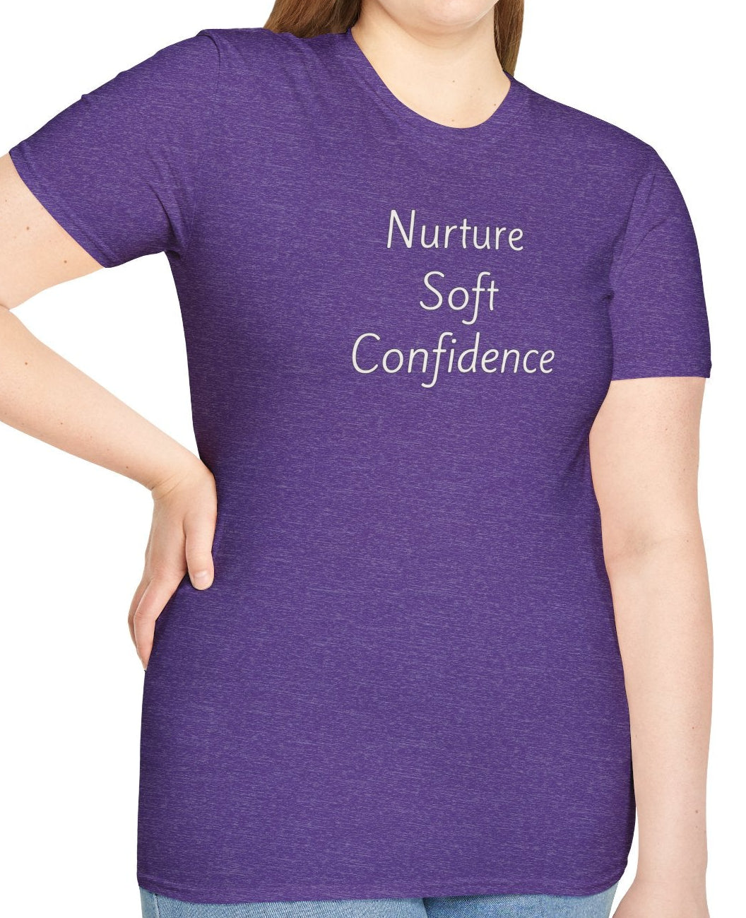 Nurture Soft Confidence - Unisex T-shirt - Soft Style 100% Cotton