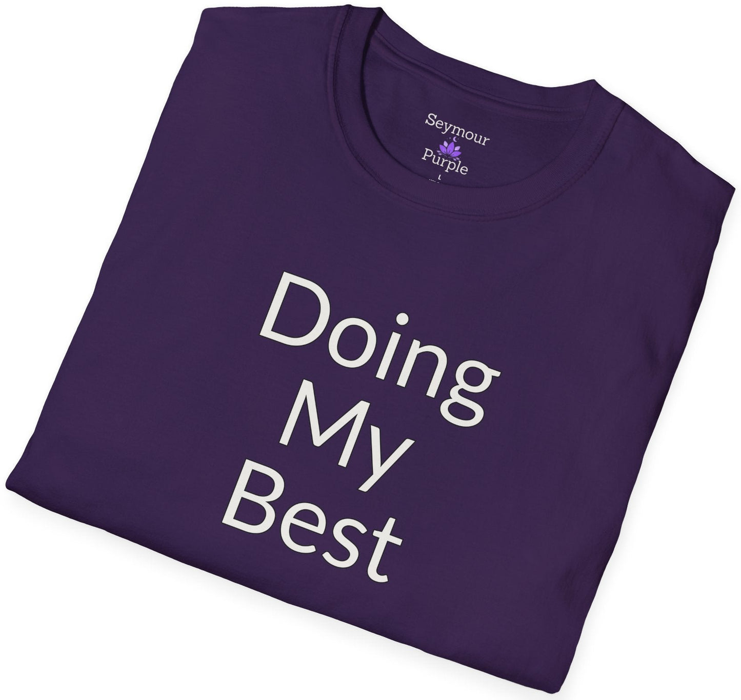 Doing My Best - Unisex T-shirt - Soft Style 100% Cotton