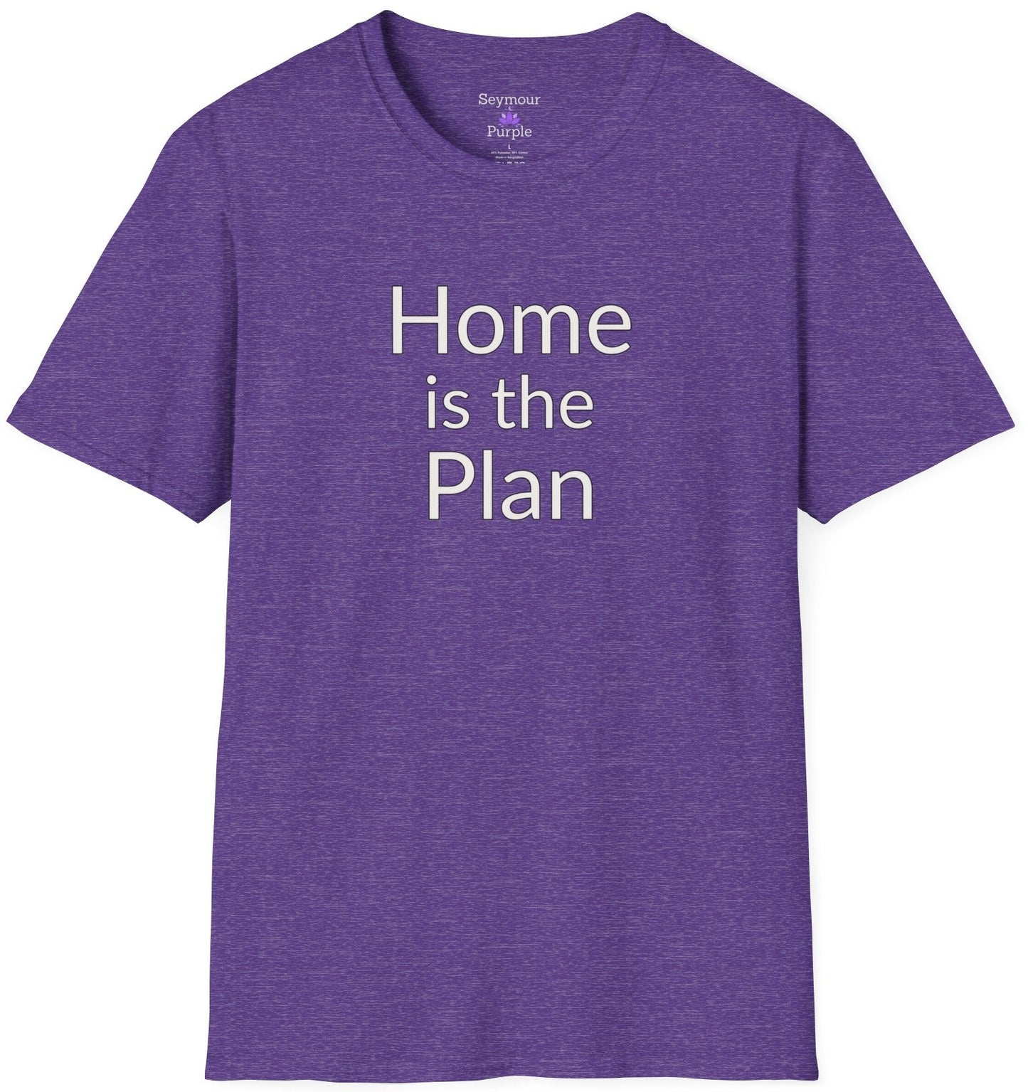 Home is the Plan - Unisex T-shirt - Soft Style 100% Cotton