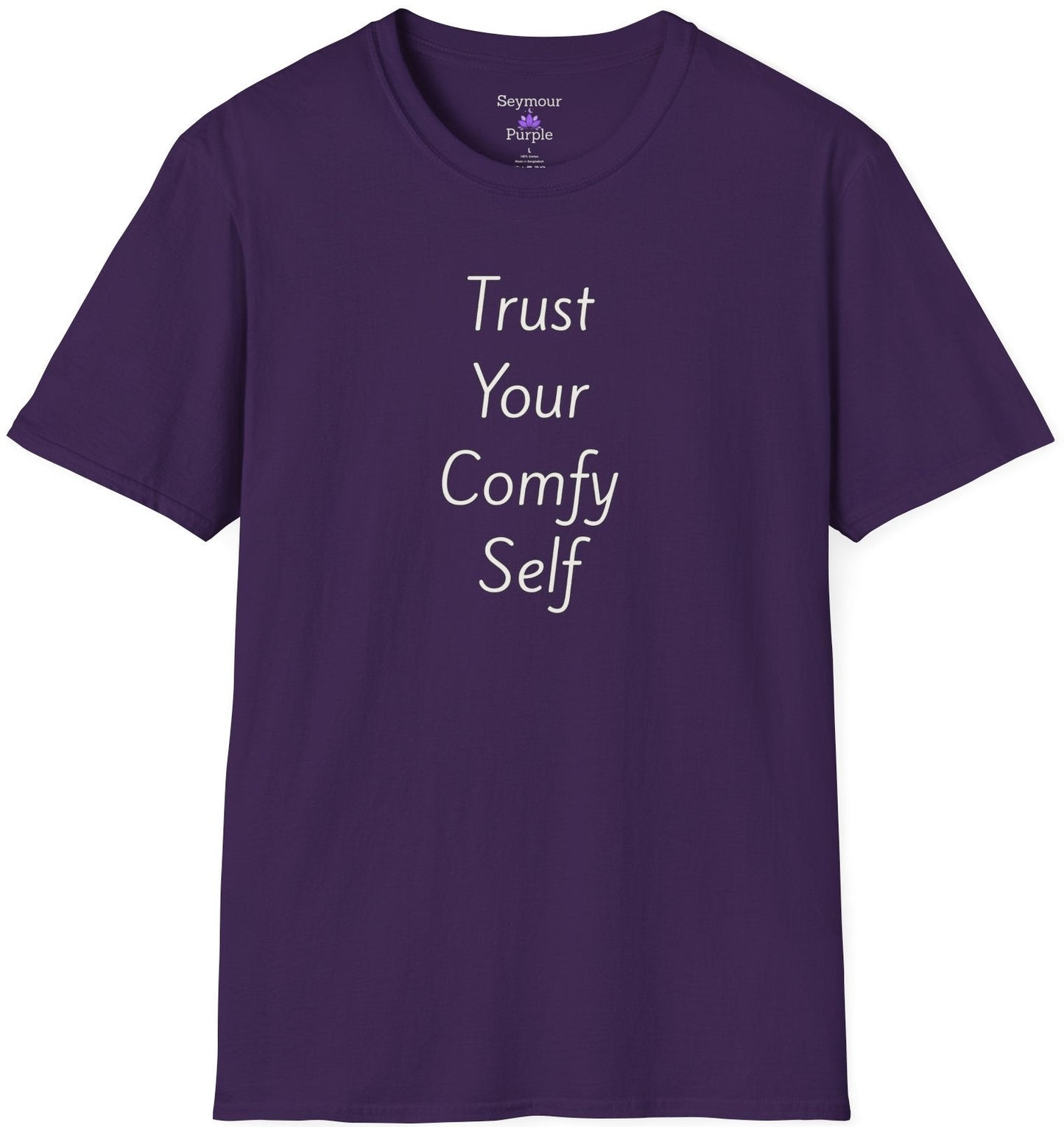 Trust Your Comfy Self - Unisex T-shirt - Soft Style 100% Cotton