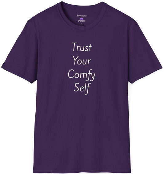 Trust Your Comfy Self - Unisex T-shirt - Soft Style 100% Cotton