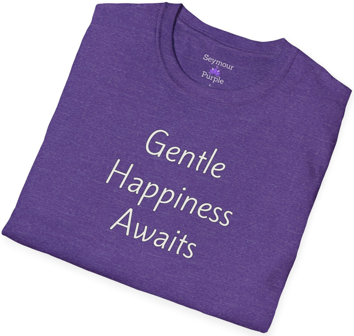 Gentle Happiness Awaits - Unisex T-shirt - Soft Style 100% Cotton
